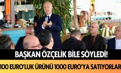 Başkan Özçelik bile söyledi! Alanya'da 100 Euro’luk ürünü 1000 Euro’ya satıyorlar