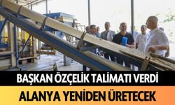 Başkan Özçelik talimat verdi: Alanya yeniden üretecek