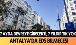 7 ayda devreye girecekti, 7 yıldır tık yok! Antalya'da EDS bilmecesi