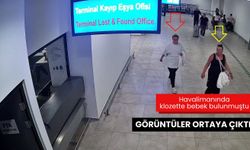 Havalimanında klozette bebek bulunmuştu... Görüntüler ortaya çıktı