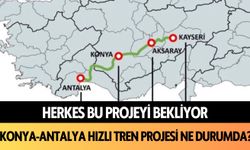 Herkes bu projeyi bekliyor: Konya-Antalya Hızlı Tren projesi ne durumda?