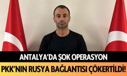 Antalya'da şok operasyon: PKK'nın Rusya bağlantısı çökertildi!