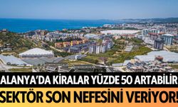 Alanya'da kiralar yüzde 50 artabilir: Sektör son nefesini veriyor!