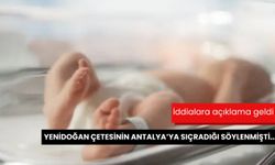 Yenidoğan çetesinin Antalya'ya sıçradığı söylenmişti... O iddialara valilikten açıklama var