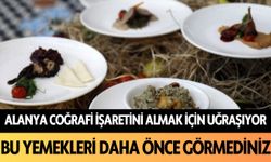 Alanya coğrafi işaretini almak için uğraşıyor! Bu yemekleri daha önce duymadınız