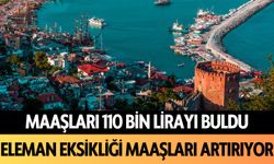 Alanya'da maaşları 110 bin lirayı buldu! Eleman eksikliği maaşları artırıyor