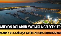 Milyon dolarlık yatlarla gelecekler! Alanya ve Gazipaşa'ya gelen turistler değişiyor