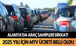 Alanya'da araç sahipleri dikkat! 2025 yılı için MTV ücretleri belli oldu