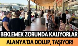 Beklemek zorunda kalıyor! Alanya'da dolup, taştı