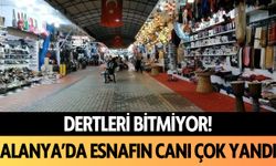 Dertleri bitmiyor... Alanya'da esnafın canı çok yandı!