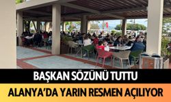 Başkan sözünü tuttu: Alanya’da Halk Kafe yarın resmen açılıyor