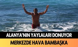 Alanya'nın yaylaları donuyor, merkezde hava bambaşka