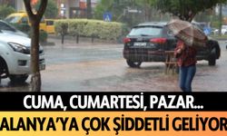 Cuma, Cumartesi, Pazar... Alanya'ya çok şiddetli geliyor!