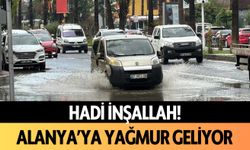 Hadi inşallah! Alanya'ya yağmur geliyor