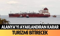 Alanya'yı ayaklandıran karar: Turizmi bitirecek!