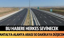 Antalya-Alanya arası 50 dakikaya düşecek