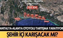 Antalya-Alanya Otoyolu tartışma yarattı: Şehir içi karışacak mı?