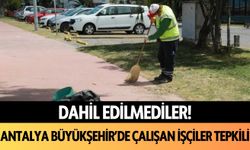 Antalya Büyükşehir'de çalışan işçiler tepkili! Dahil edilmediler