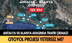 Antalya ve Alanya arasında trafik çıkmazı: Otoyol projesi yetersiz mi?