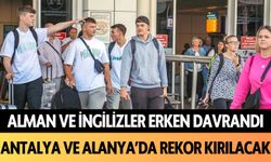 Alman ve İngilizler erken davrandı! Antalya ve Alanya'da rekor kırılacak