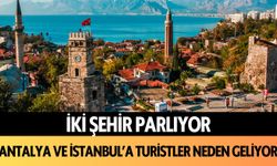 Antalya ve İstanbul'a turistler neden geliyor?