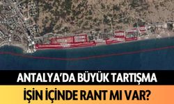 Antalya'da büyük tartışma: İşin içinde rant mı var?