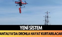 Yeni sistem: Antalya'da dronla hayat kurtarılacak