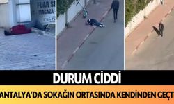 Durum ciddi: Antalya'da sokağın ortasında kendinden geçti...