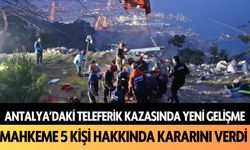 Antalya'daki teleferik kazasında yeni gelişme: Mahkeme 5 kişi hakkında kararını verdi