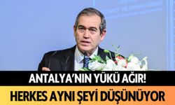 Antalya'nın yükü ağır: Herkes aynı şeyi düşünüyor!