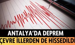 Antalya'da deprem: Çevre illerden de hissedildi