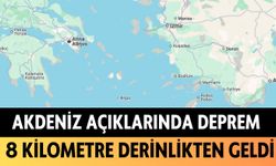 Akdeniz açıklarında deprem: 8 kilometre derinlikten geldi