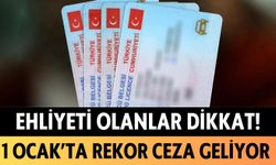 Ehliyeti olanlar dikkat! 1 Ocak'ta rekor ceza geliyor