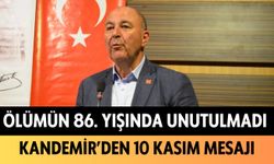 Ölümünün 86. yılında unutulmadı: Kandemir'den 10 Kasım mesajı