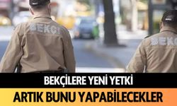 Bekçilere yeni yetki: Artık bunu yapabilecekler