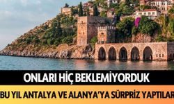 Onları hiç beklemiyorduk: Bu yıl Antalya ve Alanya'ya sürpriz yaptılar