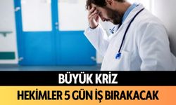 Büyük kriz: Hekimler 5 gün iş bırakacak