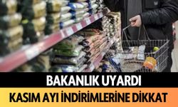 Kasım ayı indirimlerine dikkat! Bakanlık uyardı