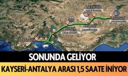 Antalya-Konya 1, Kayseri-Antalya arası 1,5 saate inecek