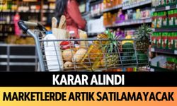 Marketlerde artık satılamayacak