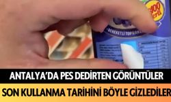 Antalya'da pes dedirten görüntüler: Son kullanma tarihini böyle gizlediler