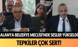 Alanya Belediye Meclisi'nde sesler yükseldi: Tepkiler sert!