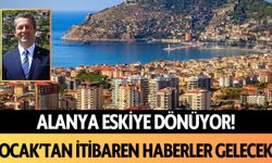 Alanya’da eskiye dönüyor! Ocak'tan itibaren haberler gelecek