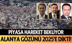 Piyasa hareket bekliyor: Alanya gözünü 2025'e dikti!