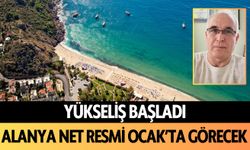 Yükseliş başladı: Alanya net resmi Ocak sonunda görecek!