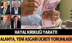 Hayal kırıklığı yarattı: Alanya yeni asgari ücreti yorumladı