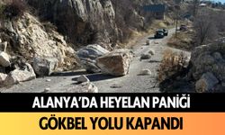 Alanya'da heyelan paniği: Gökbel yolu kapandı