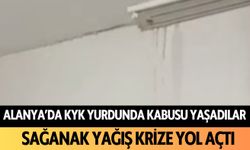 Alanya'da KYK'da kabusu yaşadılar: Sağanak yağış krize yol açtı