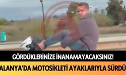 Gördüğünüze inanamayacaksınız! Alanya’da motosikleti ayaklarıyla sürdü