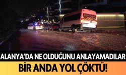 Alanya'da ne olduğunu anlayamadılar! Yol bir anda çöktü